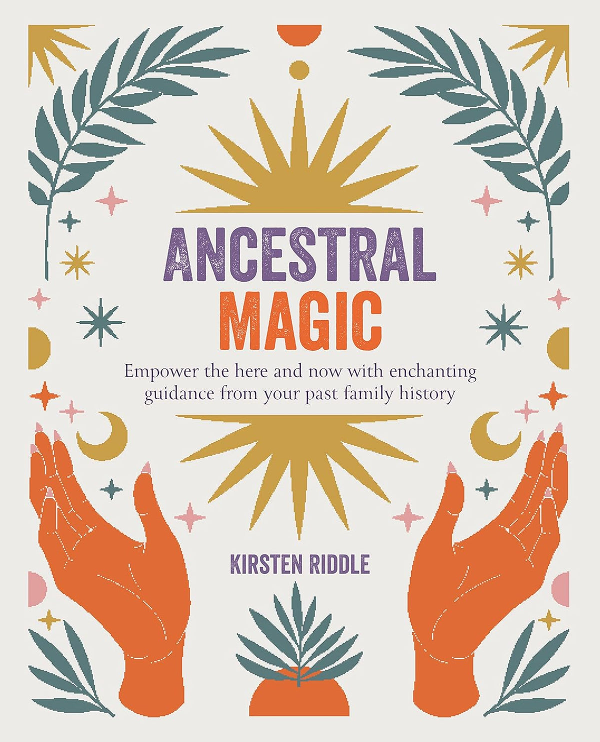 Ancestral Magic | Kirsten Riddle
