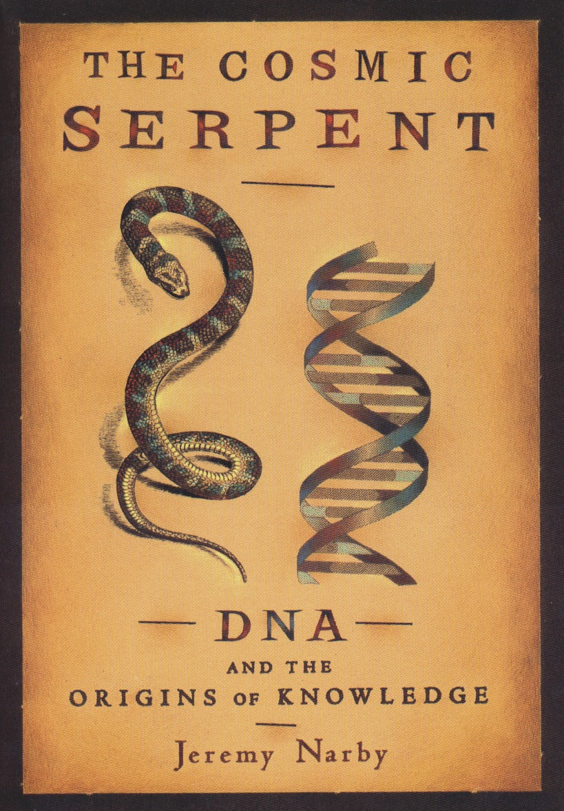 The Cosmic Serpent | DNA and the Origins of Knowledge | Jeremy Narby