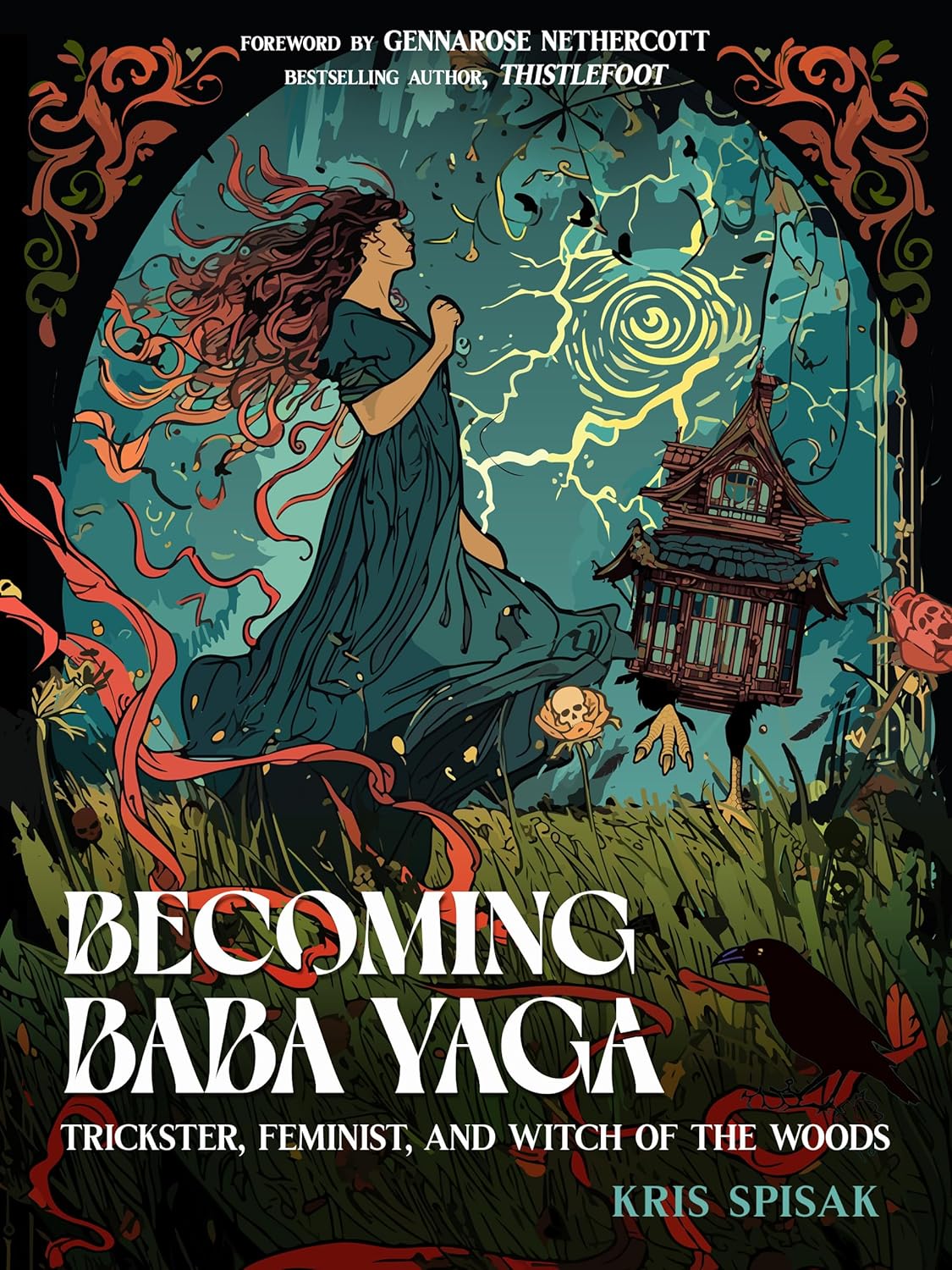 Becoming Baba Yaga | Trickster, Feminist, and Witch of the Woods | Kris Spisak