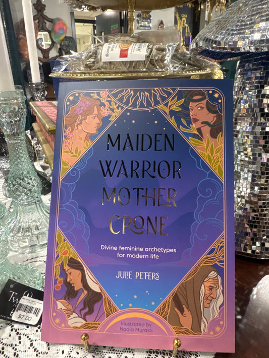 Maiden Warrior Mother Crone | Julie Peters