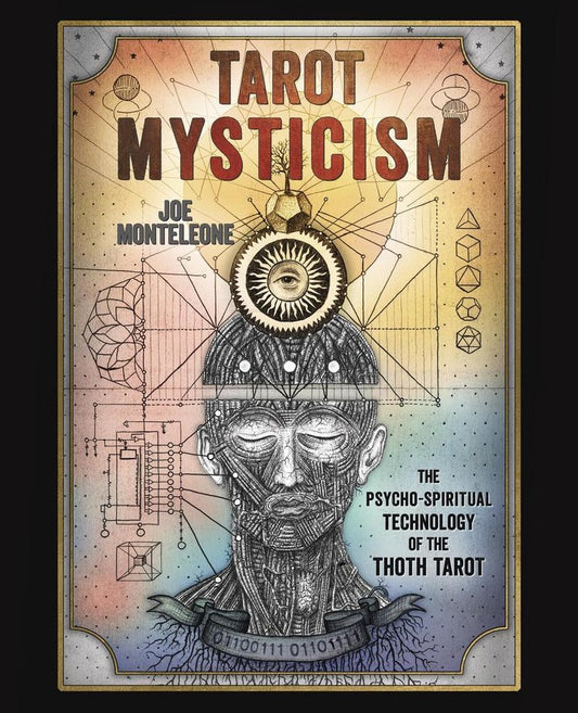 Tarot Mysticism | The Psycho-Spiritual Technology of the Thoth Tarot | Joe Monteleone