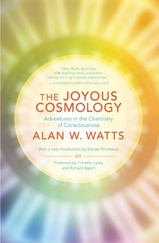 The Joyous Cosmology | Adventures in the Chemistry of Consciousness | Alan Watts