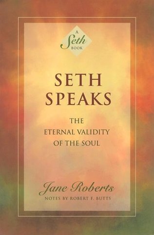 Seth Speaks | The Eternal Validity of the Soul | Jane Roberts