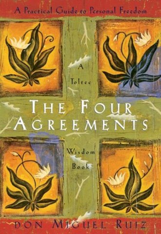The Four Agreements | A Practical Guide to Personal Freedom | Don Miguel Ruiz