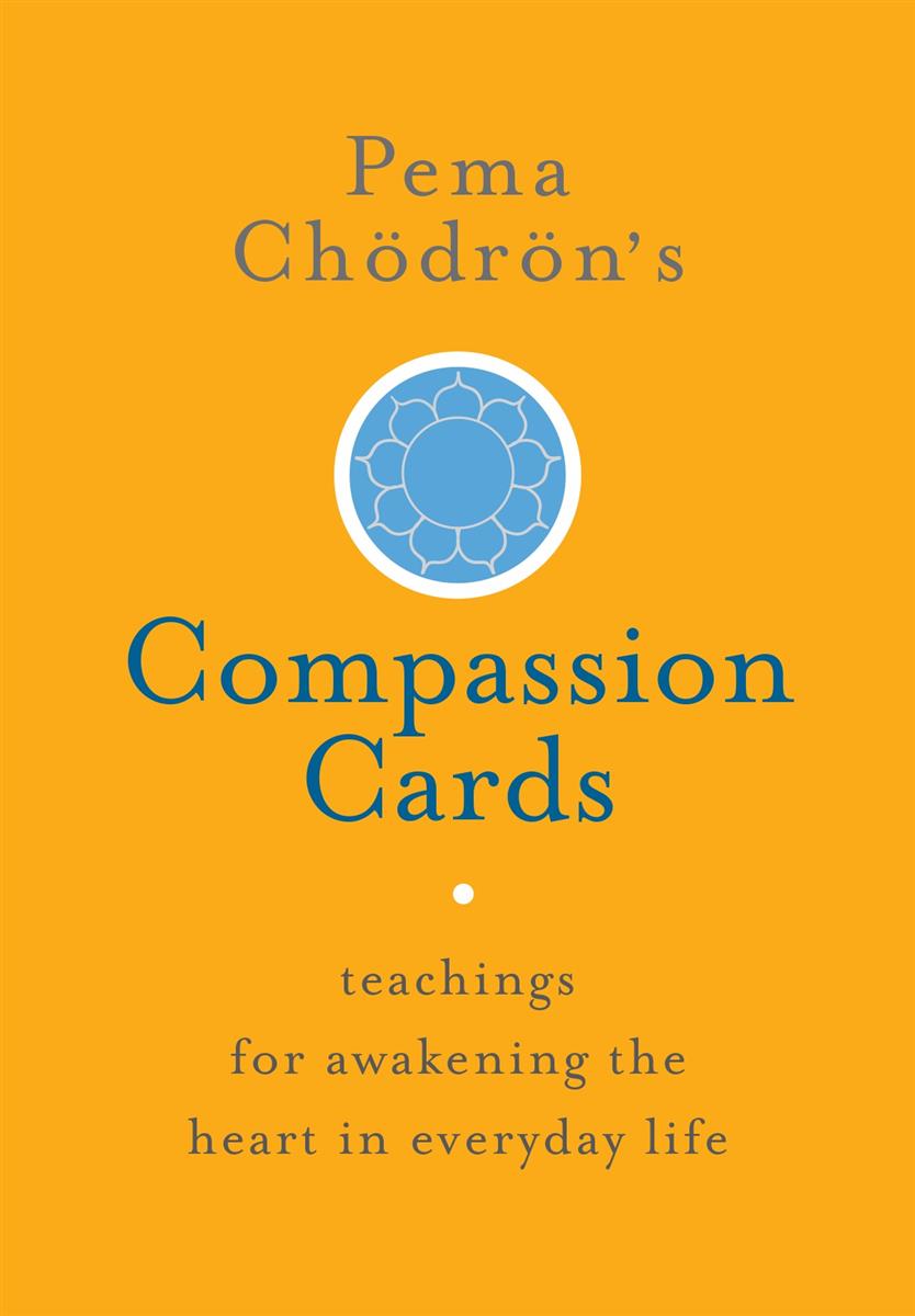 COMPASSION CARDS | Teachings for Awakening the Heart in Everyday Life - Pema Chödrön