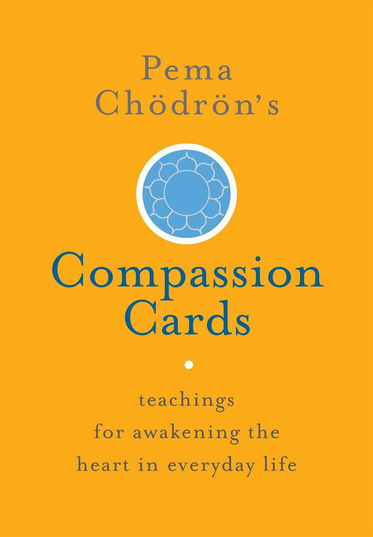 COMPASSION CARDS | Teachings for Awakening the Heart in Everyday Life - Pema Chödrön