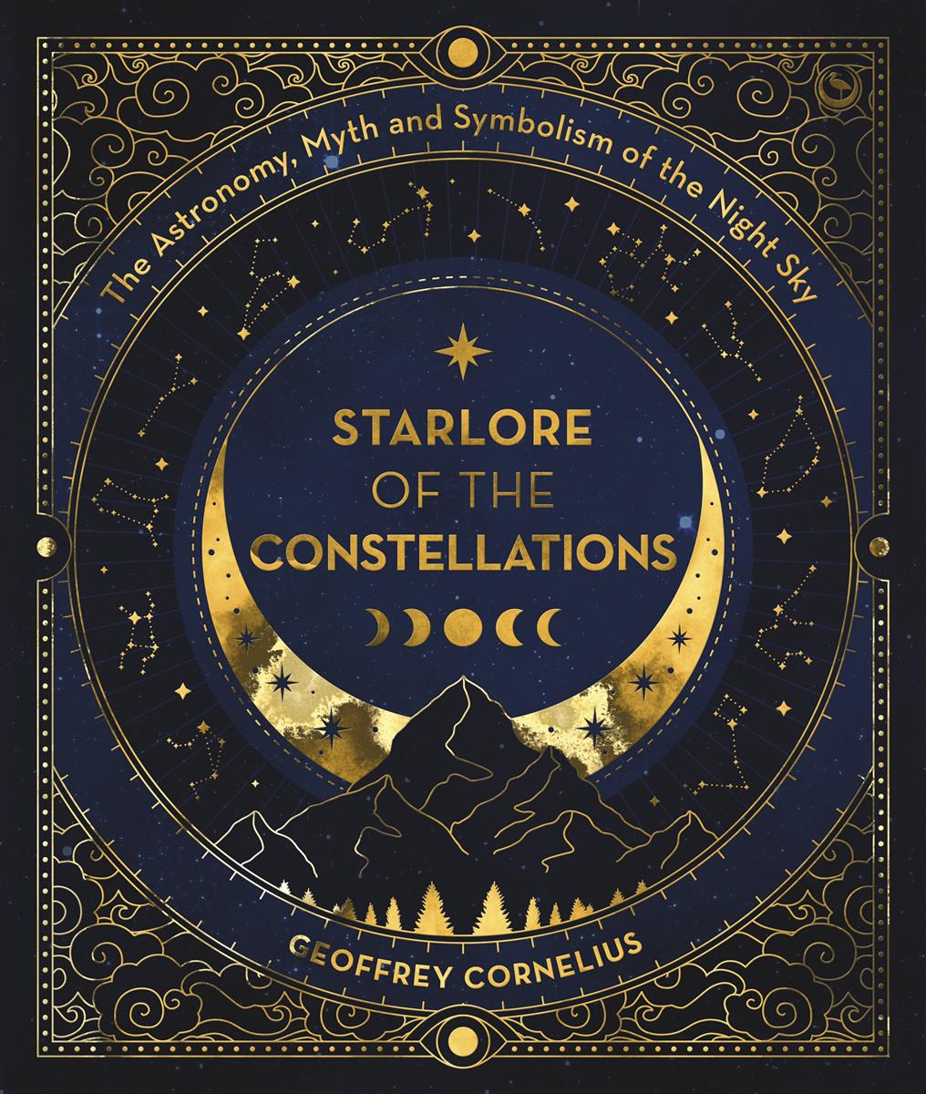 Starlore of the Constellations | The Astronomy, Myth and Symbolism of the Night Sky | Geoffrey Cornelius