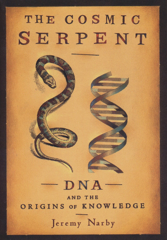 The Cosmic Serpent | DNA and the Origins of Knowledge | Jeremy Narby