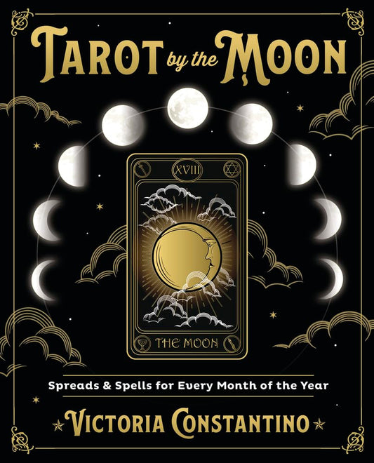 Tarot by the Moon | Spreads & Spells for Every Month of the Year | Victoria Constantino