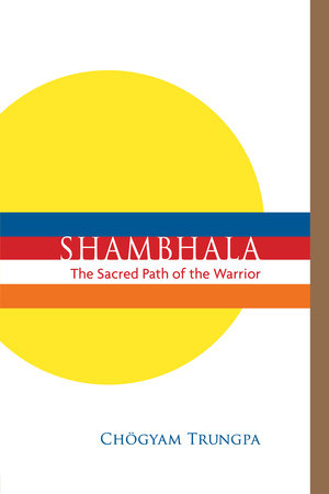 Shambhala | The Sacred Path of the Warrior | Chögyam Trungpa