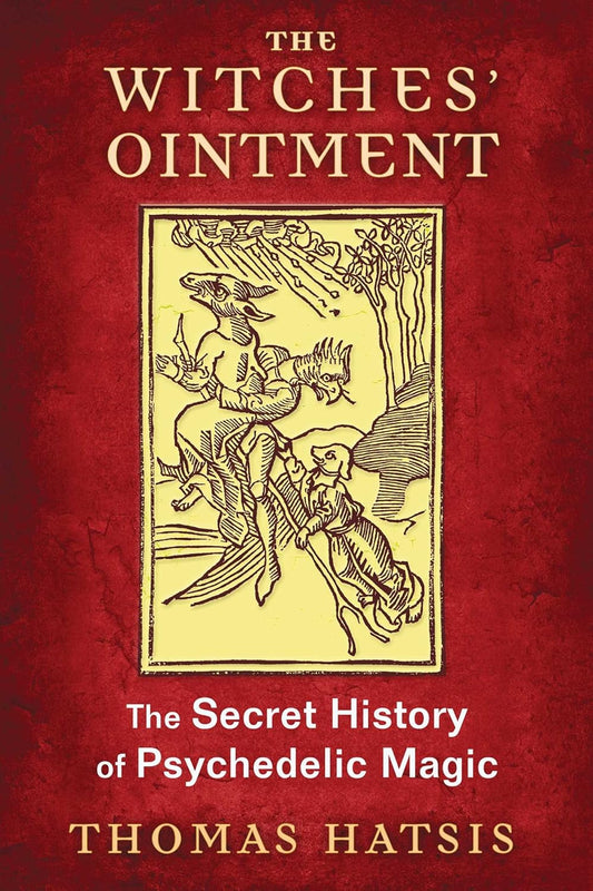 Witches' Ointment | The Secret History of Psychedelic Magic | Thomas Hatsis