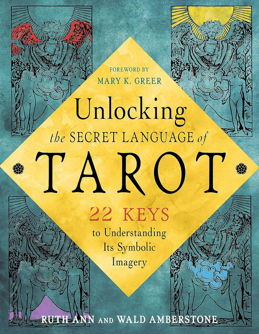 Unlocking the Secret Language of Tarot | 22 Keys to Understanding Its Symbolic Imagery | Wald Amberstone